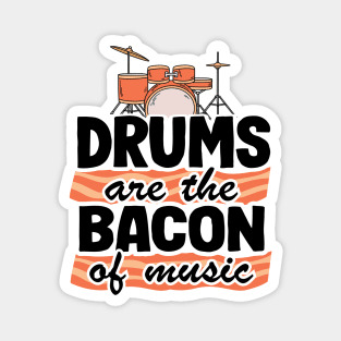 Drums Are The Bacon Of Music Funny Drummer Gift Bacon Magnet