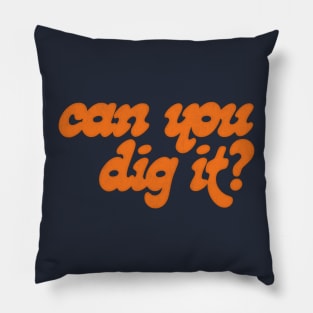 Can You Dig It? Pillow