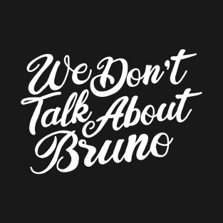 We don’t talk about Bruno T-Shirt