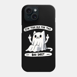 I’m too old for this Boo Shit Halloween Cat Phone Case