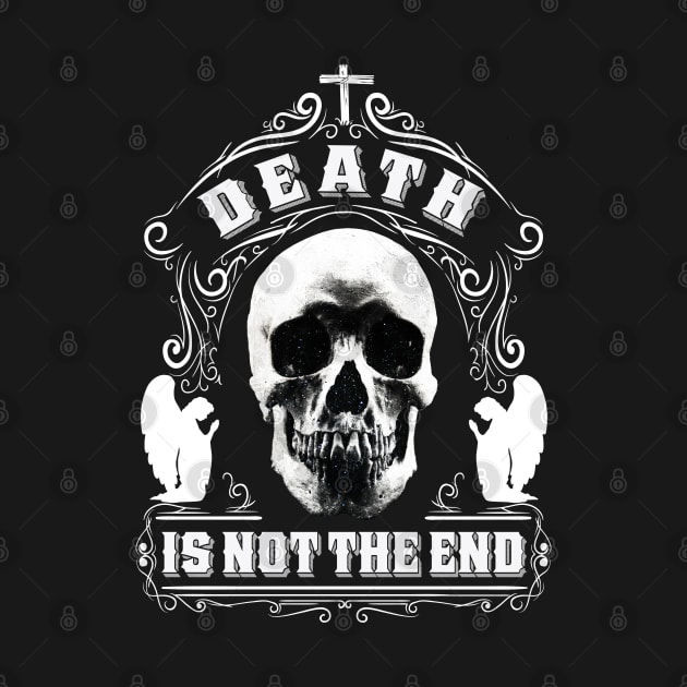 Death Is Not The End Design by HellwoodOutfitters