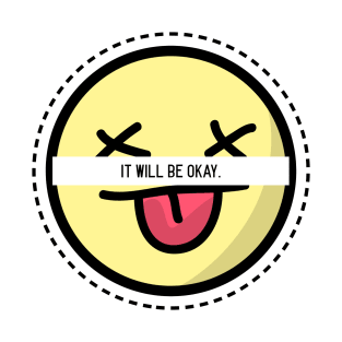 It will be Okay! T-Shirt