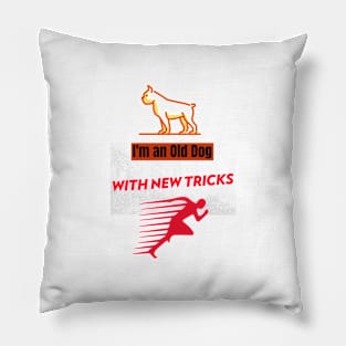 I'm an old dog with new tricks Pillow