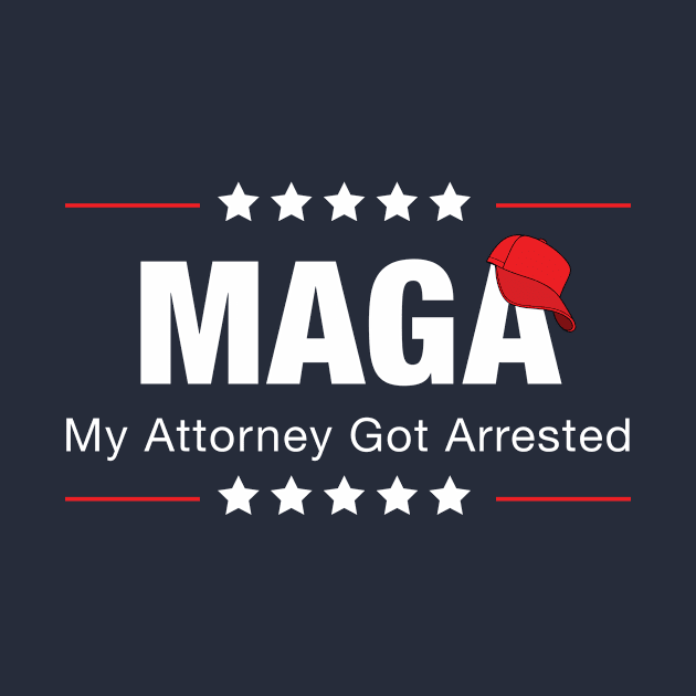 MAGA - My attorney got arrested by gnotorious