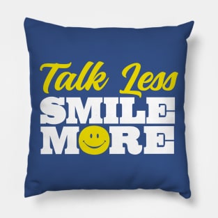 Talk Less Smile More Pillow