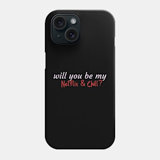 Valentines day Netflix & Chill Phone Case