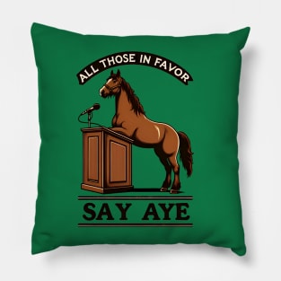 Funny Horse Debate - All Those in Favor Say Aye - Neigh Pillow