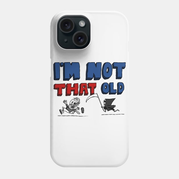 I’m Not That Old For Men Phone Case by Kev Brett Designs