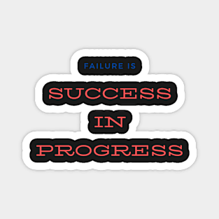 Quote, Failure is Success in Progress Magnet