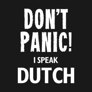 Don't Panic! I Speak Dutch T-Shirt