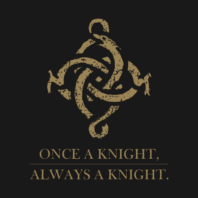 Once a knight, always a knight. by CuriousMC
