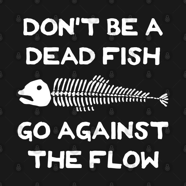 Don't Be A Dead Fish - Go Against The Flow (v19) by TimespunThreads