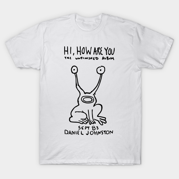 hi, how are you - Daniel Johnston - T-Shirt