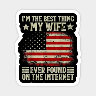 I'm The Best Thing My Wife Ever Found On The Internet Retro Magnet