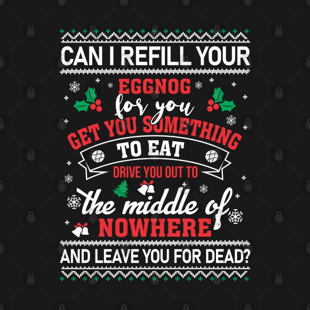 Christmas Vacation Quote Can I Refill Your Eggnog T-Shirt by intelus