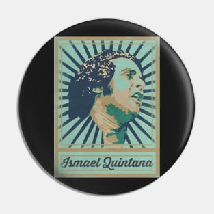 Ismael Quintana Poster Pin