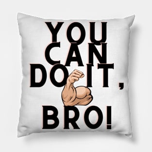 You can do it, Bro Pillow