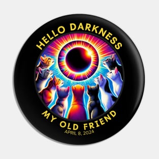 Solar Eclipse Cats April 08, 2024 Hello Darkness My Old Friend Pin