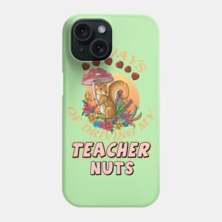 100 Days Of Driving Teacher Nuts Phone Case