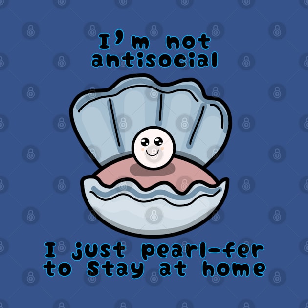 I’m Not Antisocial Pearl by Aeriskate