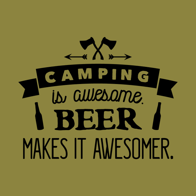 CAMPING IS AWESOME BEER MAKES by nektarinchen