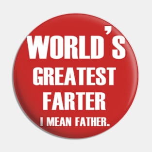 World's greatest farter I mean father Pin