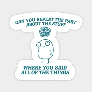 can you repeat the part about the stuff, Weirdcore Tee Ironic TShirts That Go Hard Mental Health Shirt Anxiety Depression ADHD Magnet