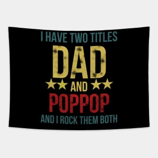 I Have Two Titles Dad and Poppop and I Rock Them Both Tapestry