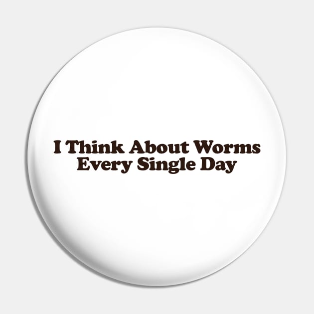 I Think About Worms Every Single Day Unisex Crewneck Sweatshirt or Pin by ILOVEY2K