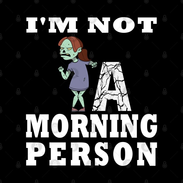 I'm Not a Morning Person Funny Zombie Girl Design by TF Brands