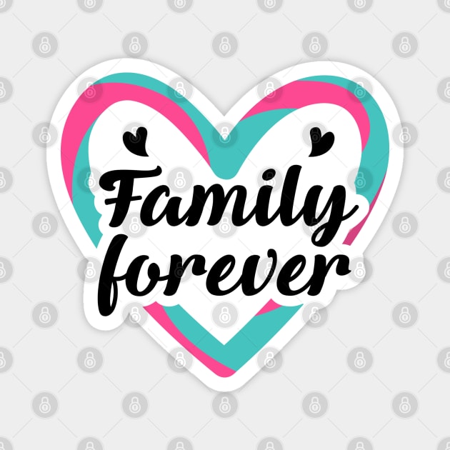 Family Forever Magnet by TinPis