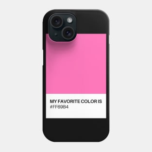 My Favorite Color is #FF69B4 Phone Case