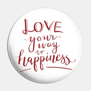 Love your way to happiness Pin