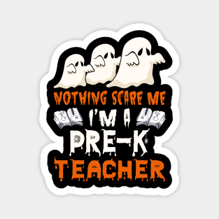 Nothing Scare Me Ghosts Pre-K teacher Halloween Magnet