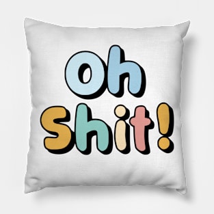 OH Shit Pillow