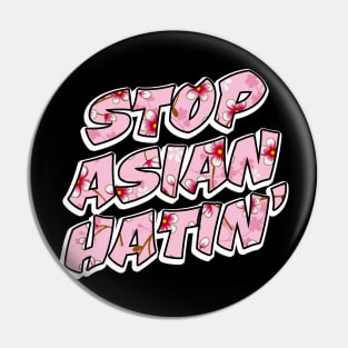 STOP ASIAN HATIN' Pin