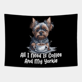 All I Need Is Coffee And My Yorkie Tapestry