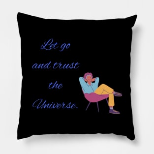 Let go and trust the Universe Pillow