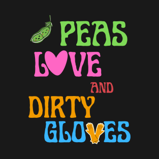 Peas Love and Dirty Gloves T-Shirt