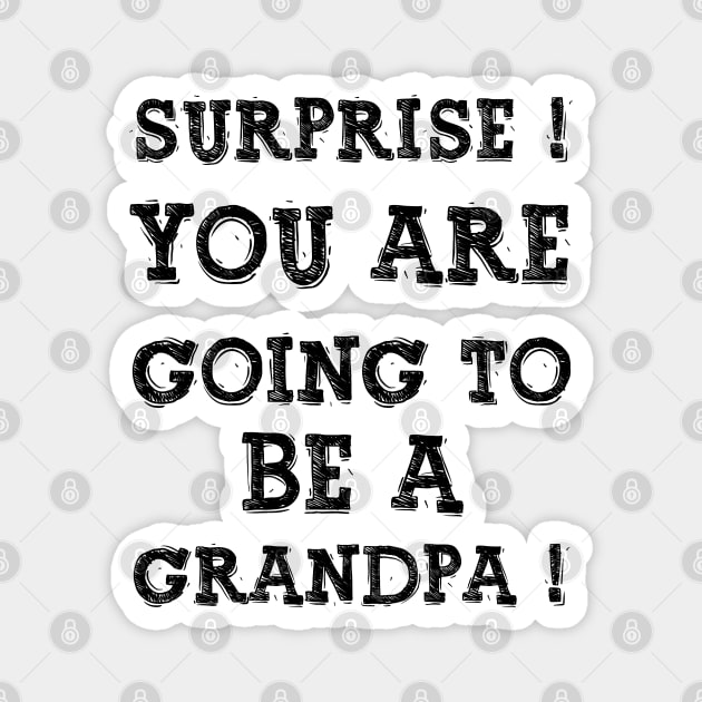 Surprise You Are Going To Be A Gandpa, Design For Daddy Magnet by Promen Shirts