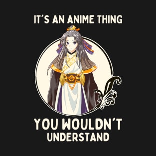 It's An Anime Thing You Wouldn't Understand T-Shirt