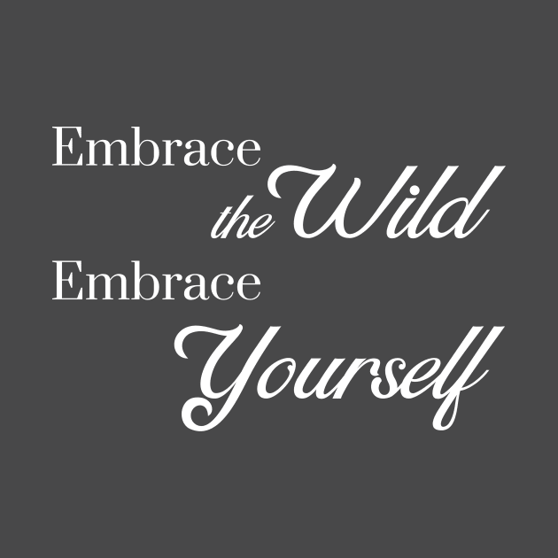 Embrace the Wild - Embrace Yourself by Anne's Boutique