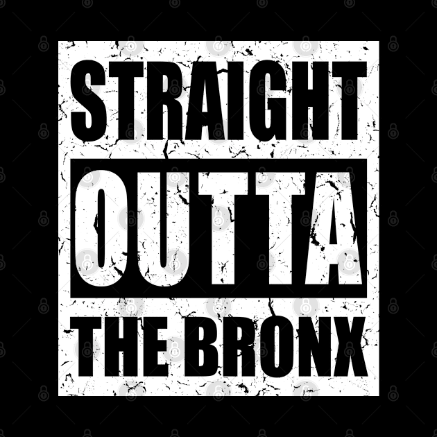 Straight Outta Bronx - Distressed Text, New York City, USA Pride, Traveler Souvenir Gift For Men, Women & Kids by Art Like Wow Designs