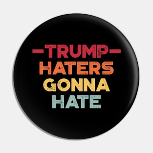 Donald Trump Haters Gonna Hate Sunset Funny Pin