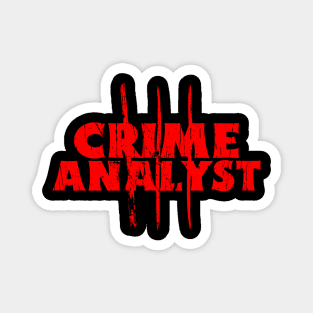 CRIME ANALYST T-SHIRT Magnet