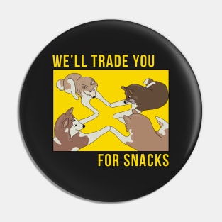 We'll Trade You for Snacks Pin