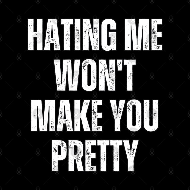 Hating Me Won't Make You Pretty by Mary_Momerwids