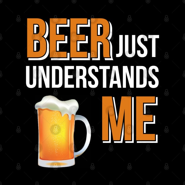 Beer / Beer Just Understands Me by DB Teez and More