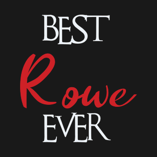 Best Rowe Ever, Rowe Surname T-Shirt