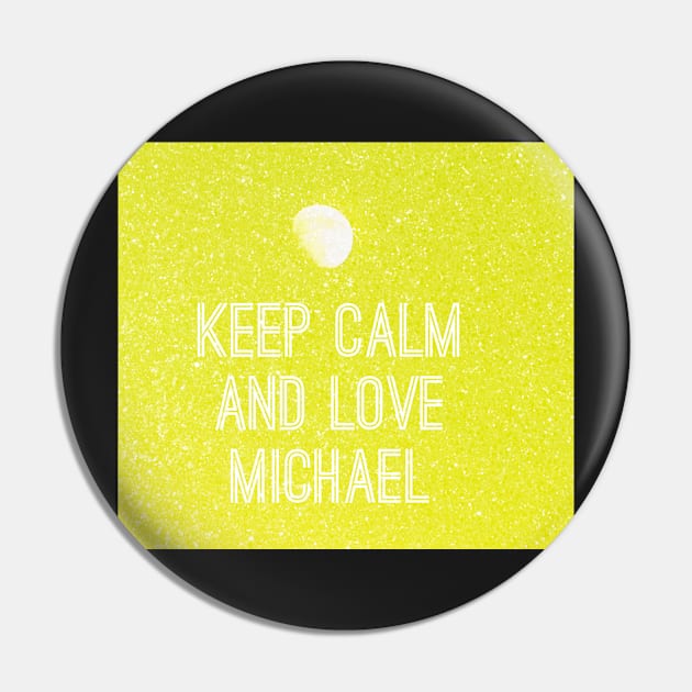 Keep calm and love Michael No. 3 Pin by asanaworld